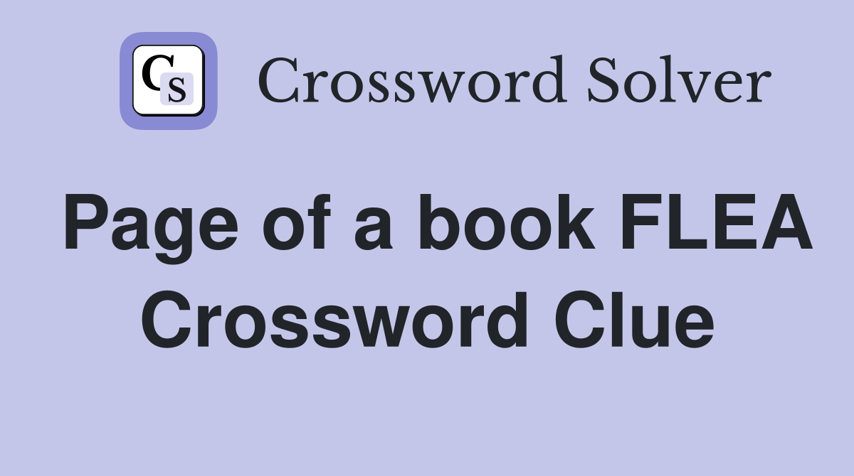 Page of a book FLEA Crossword Clue