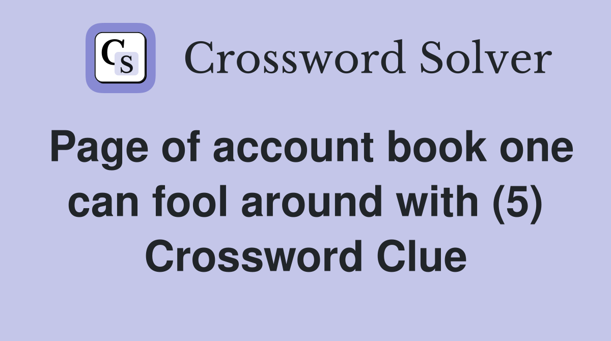 Page of account book one can fool around with (5) Crossword Clue