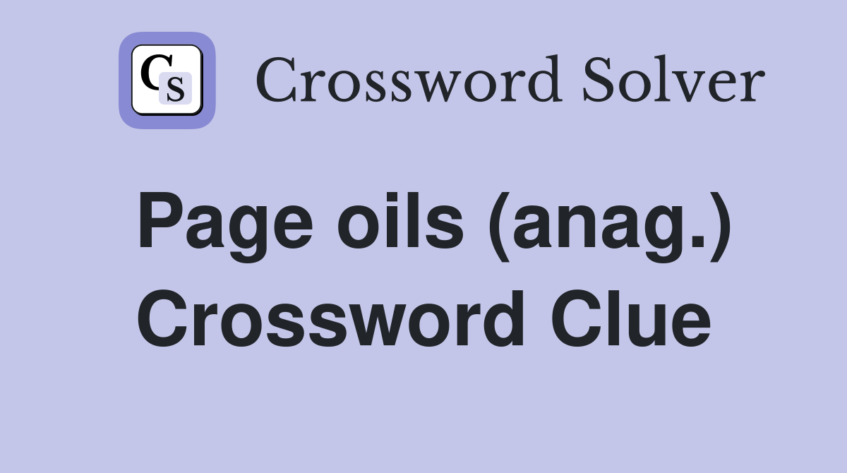 Page oils (anag.) Crossword Clue