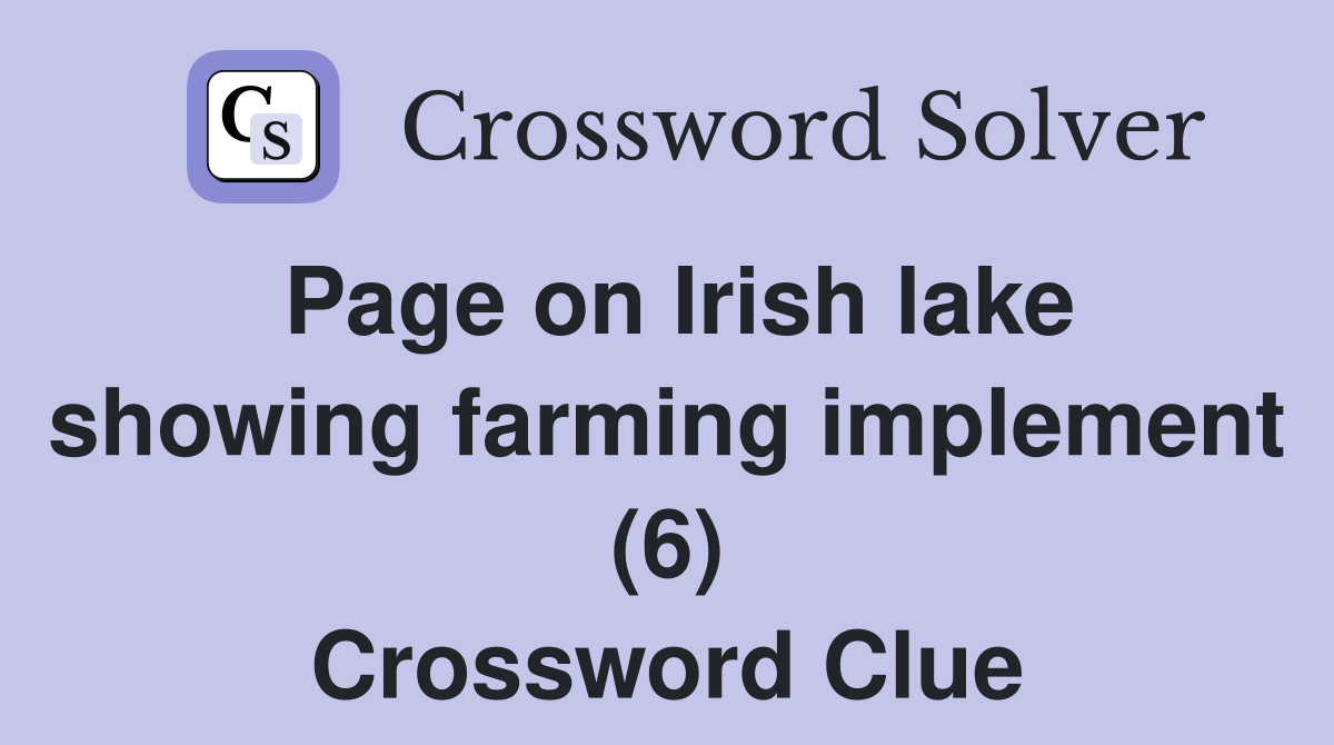 Page on Irish lake showing farming implement (6) Crossword Clue