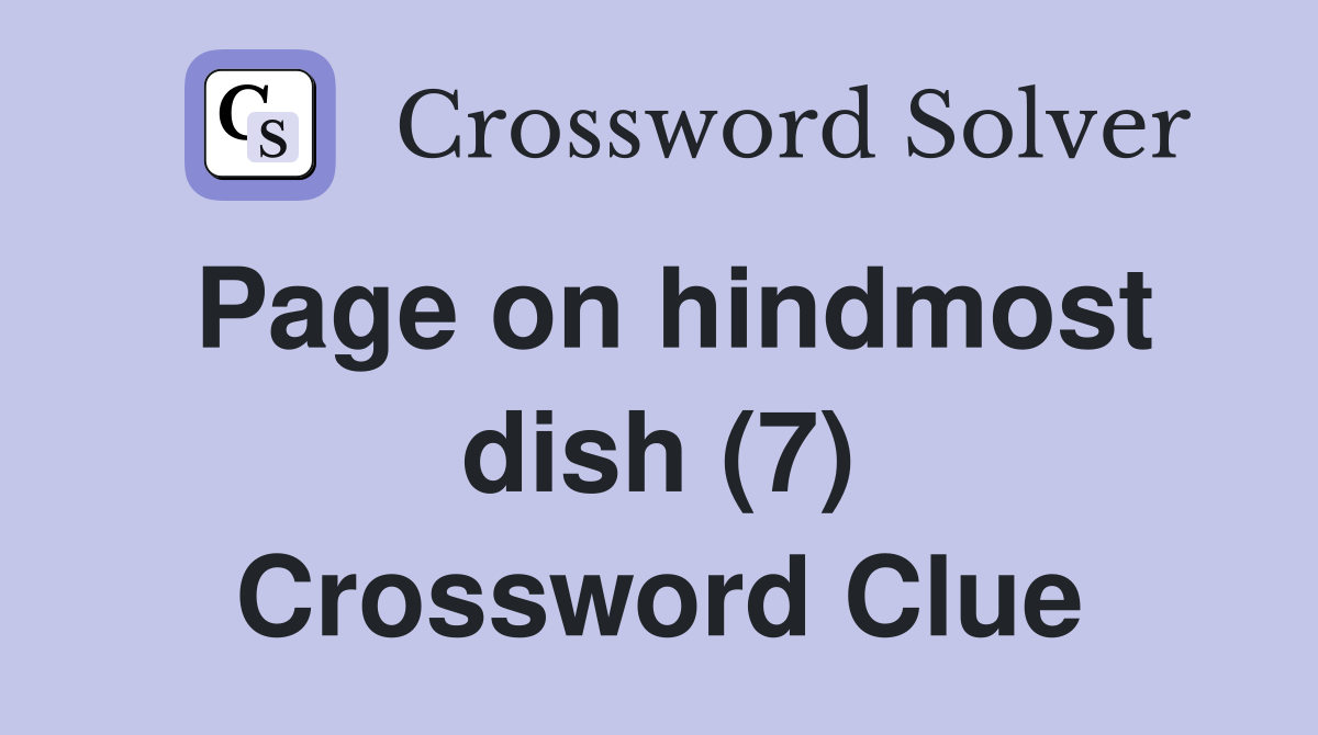 Page on hindmost dish (7) Crossword Clue