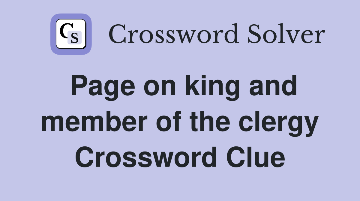 Page on king and member of the clergy Crossword Clue