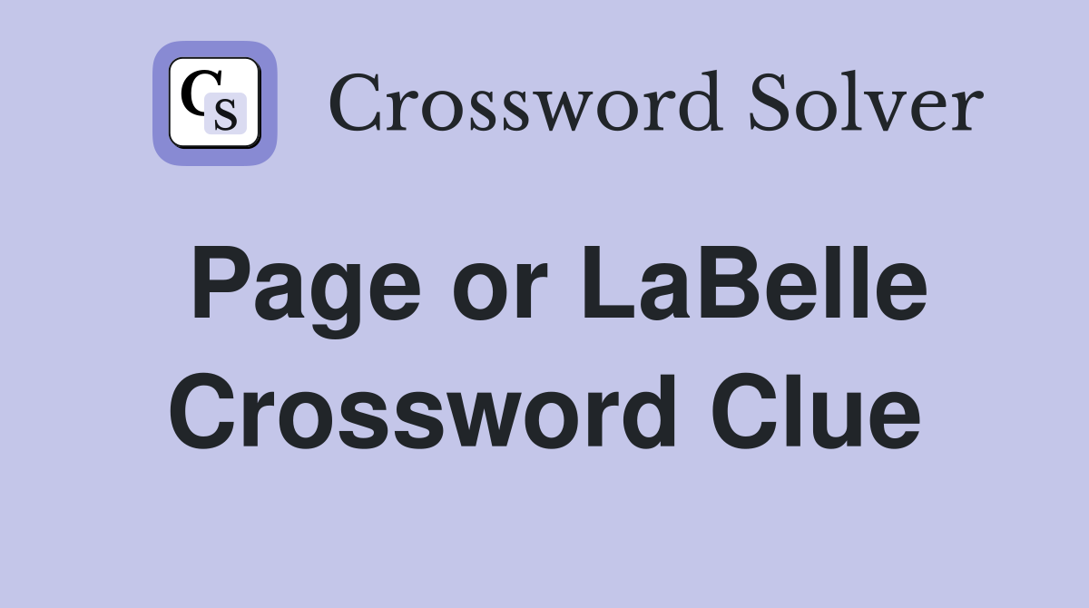 Page or LaBelle Crossword Clue