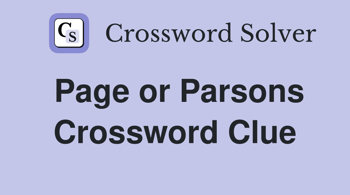 Page or Parsons Crossword Clue