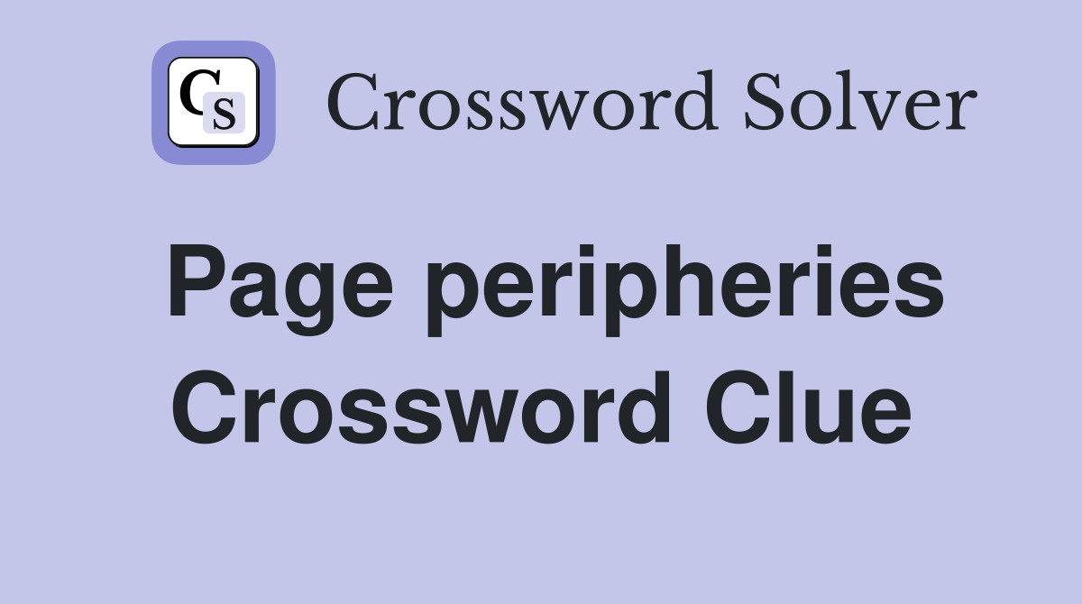 Page peripheries Crossword Clue
