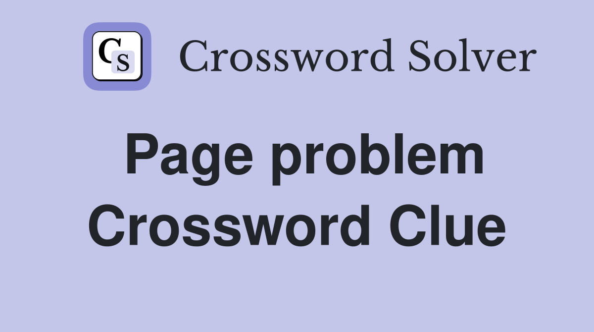 Page problem Crossword Clue