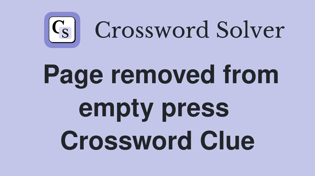 Page removed from empty press  Crossword Clue