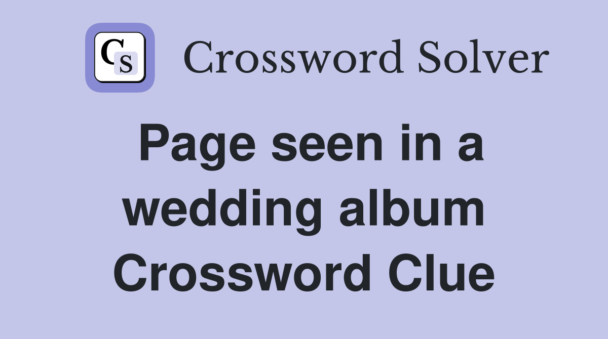 Page seen in a wedding album Crossword Clue