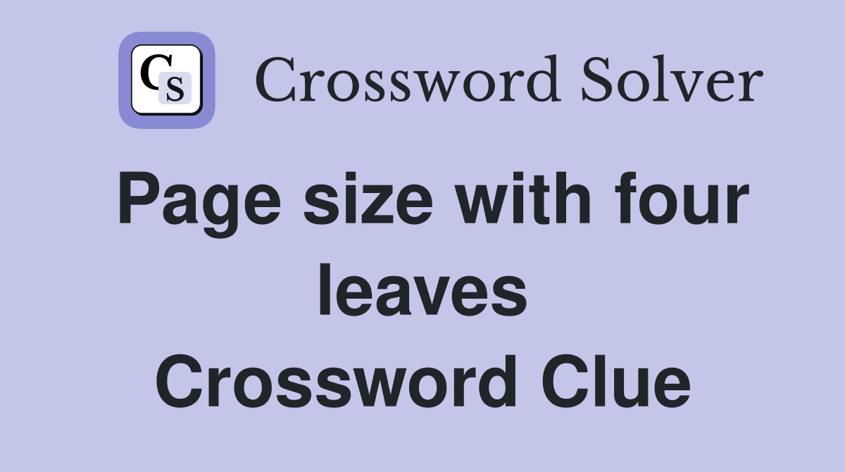 Page size with four leaves Crossword Clue