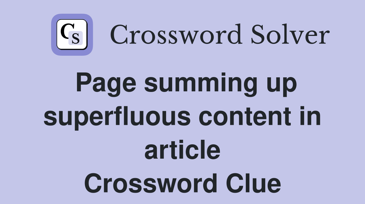 Page summing up superfluous content in article Crossword Clue