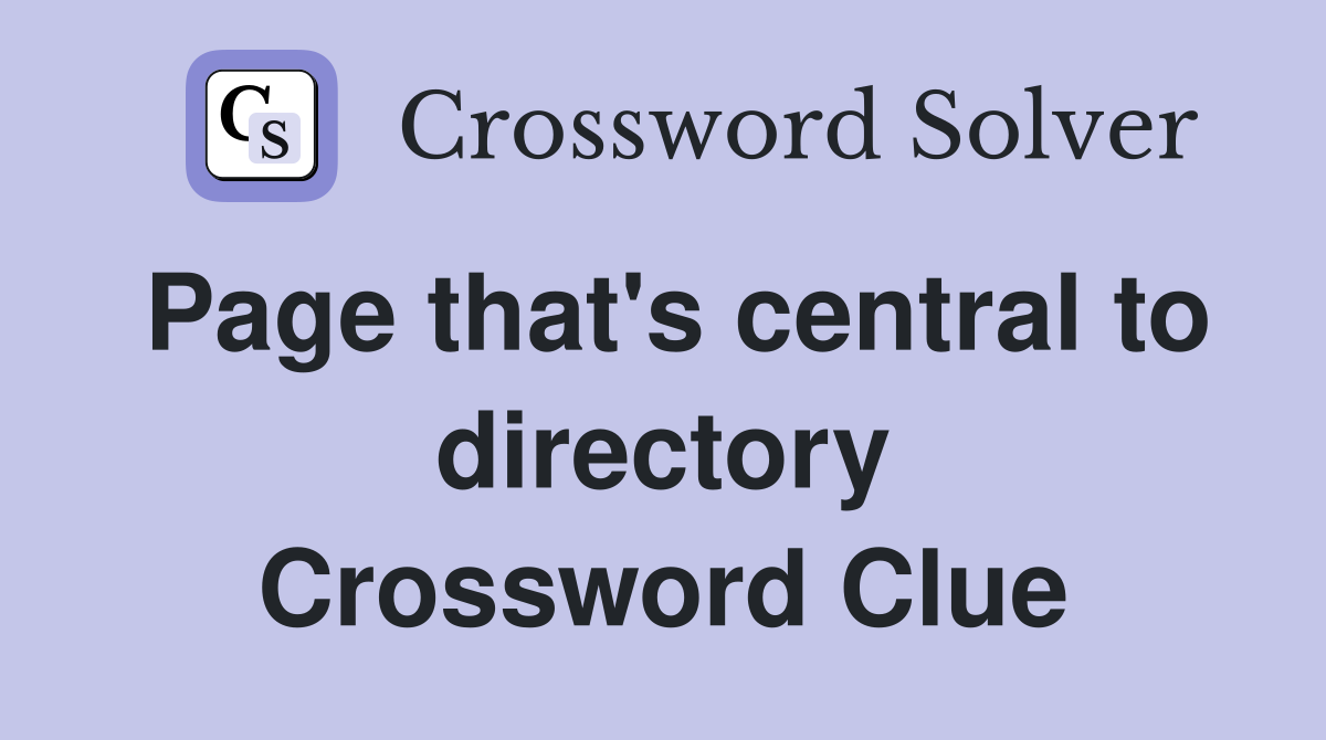 Page that's central to directory Crossword Clue