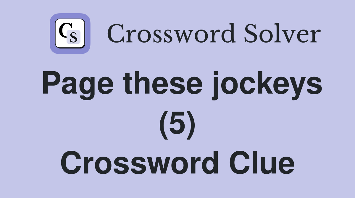 Page these jockeys (5) Crossword Clue