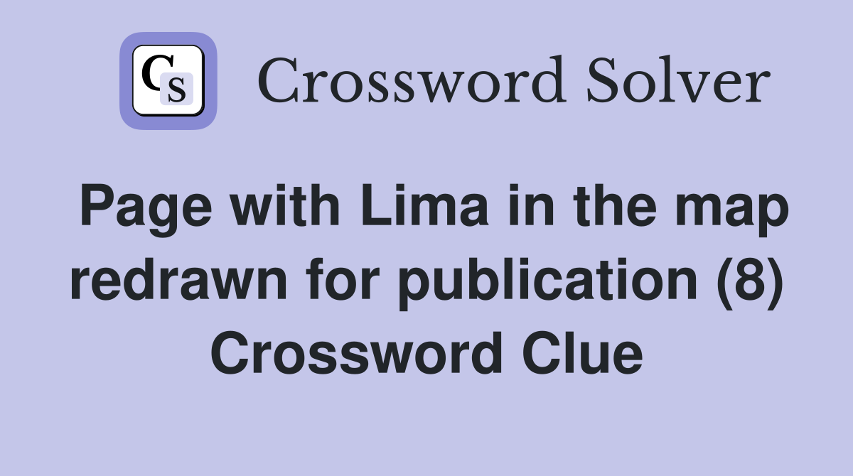 Page with Lima in the map redrawn for publication (8) Crossword Clue