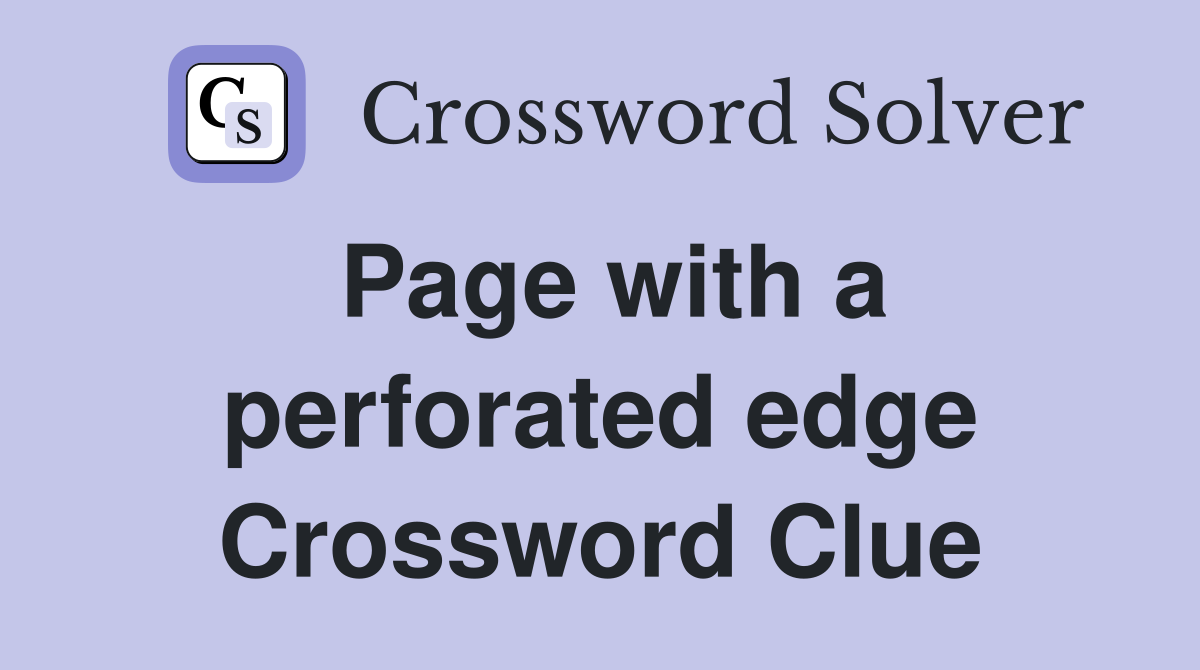 Page with a perforated edge Crossword Clue