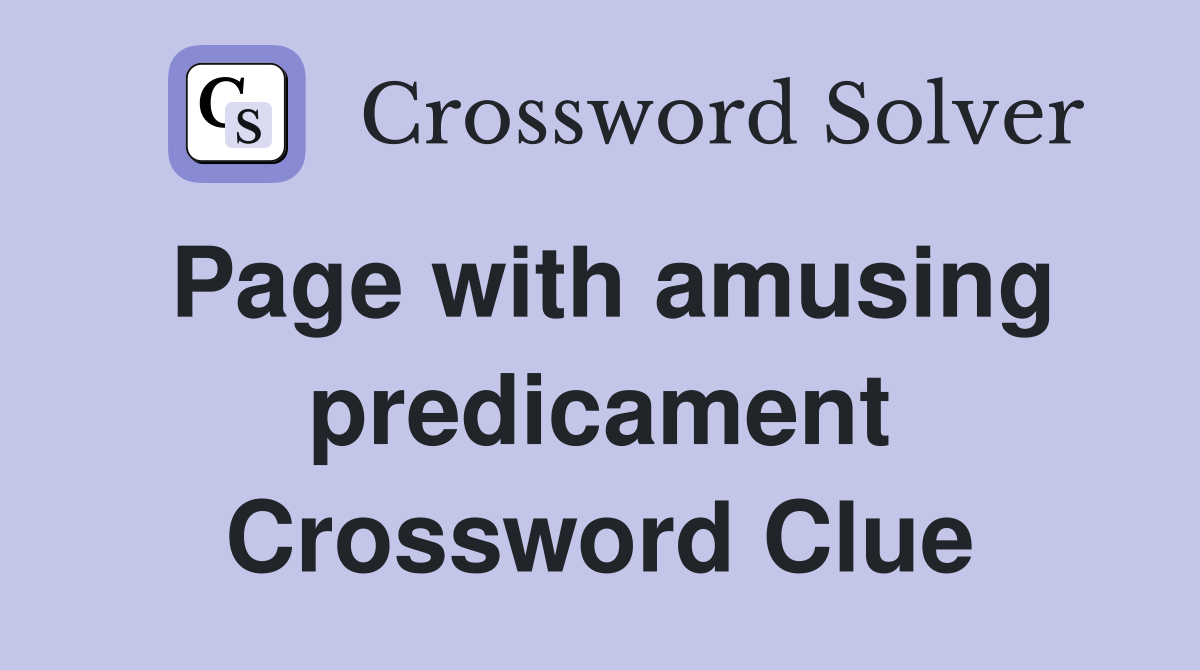 Page with amusing predicament Crossword Clue