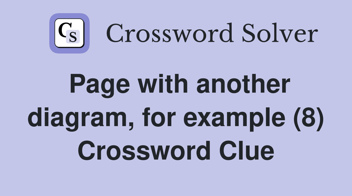 Page with another diagram, for example (8) Crossword Clue