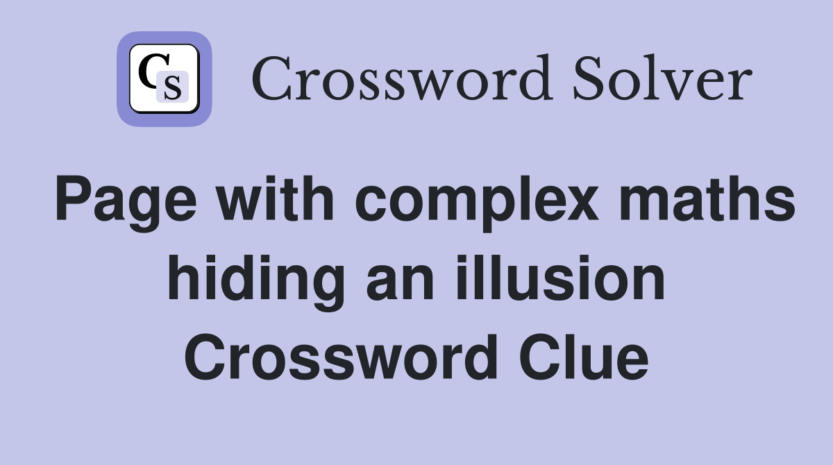 Page with complex maths hiding an illusion Crossword Clue