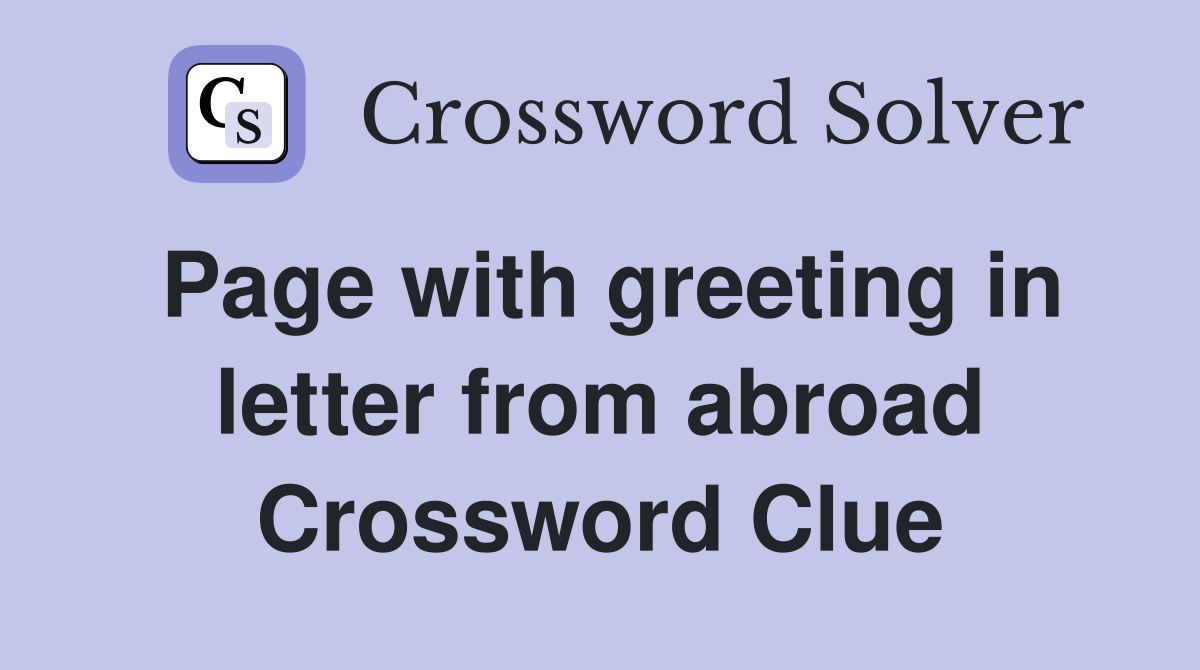 Page with greeting in letter from abroad Crossword Clue