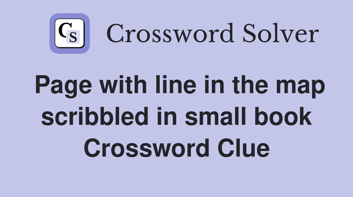 Page with line in the map scribbled in small book Crossword Clue