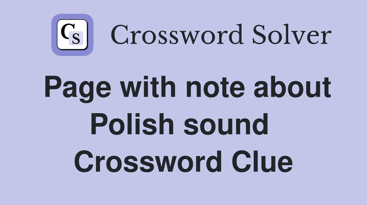 Page with note about Polish sound  Crossword Clue