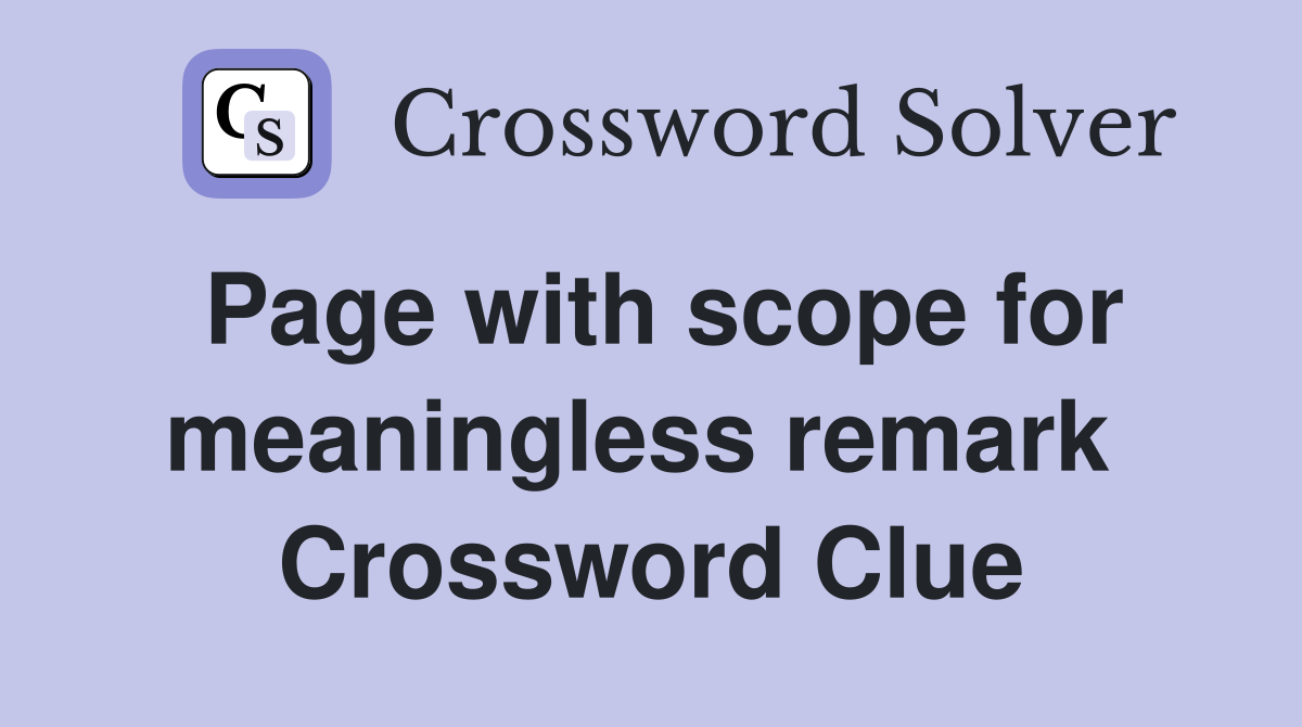 Page with scope for meaningless remark  Crossword Clue
