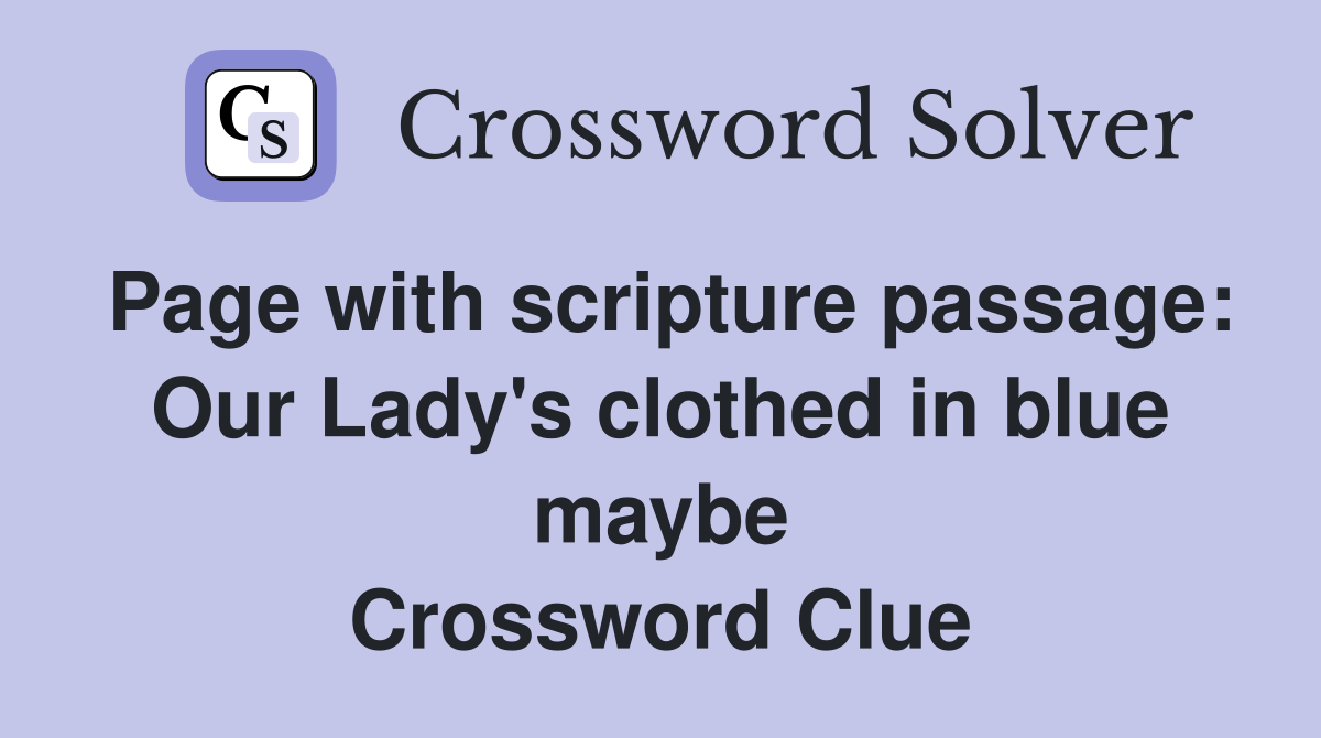 Page with scripture passage: Our Lady's clothed in blue maybe Crossword Clue