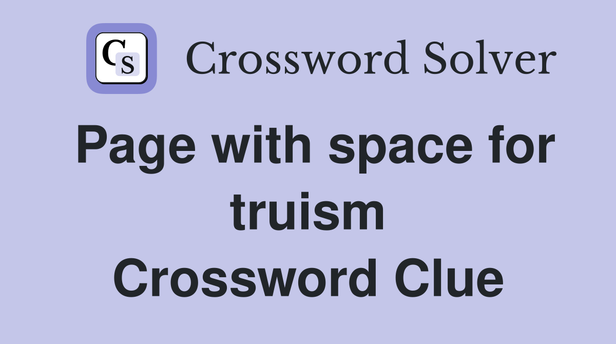 Page with space for truism Crossword Clue