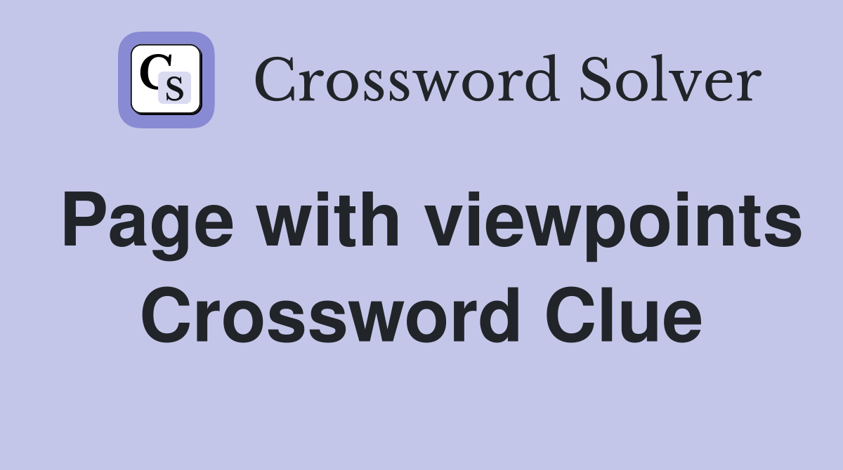 Page with viewpoints Crossword Clue
