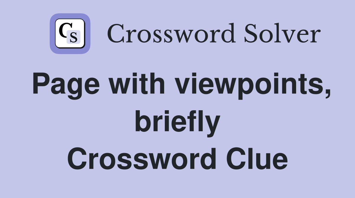 Page with viewpoints, briefly Crossword Clue