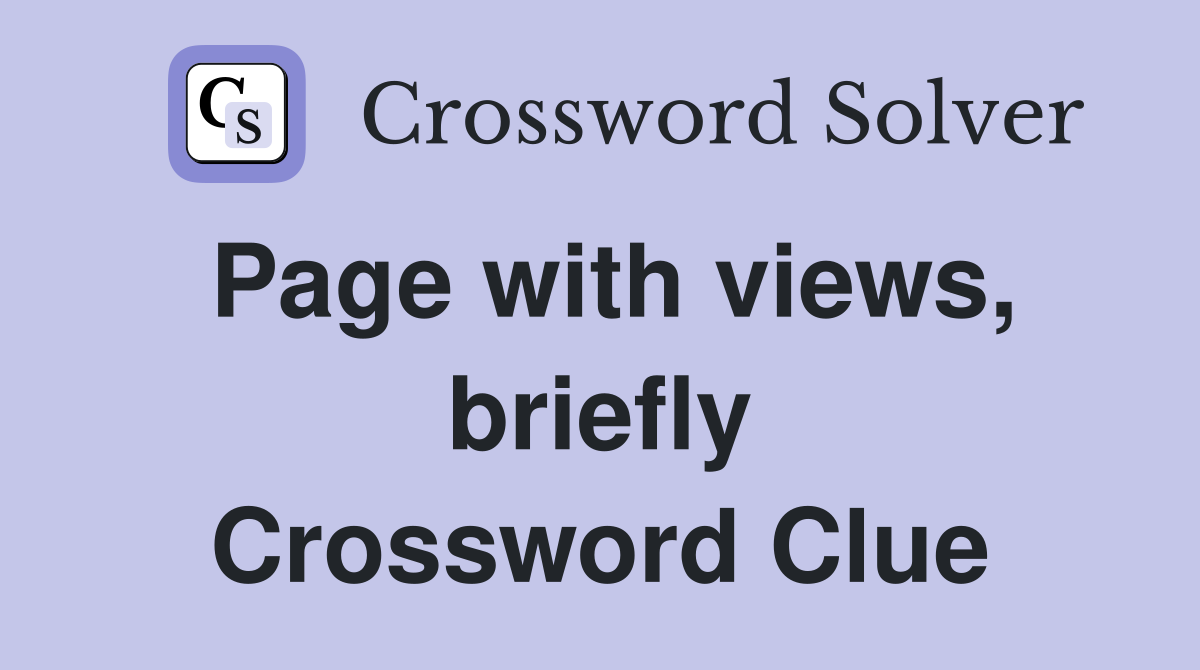 Page with views, briefly Crossword Clue