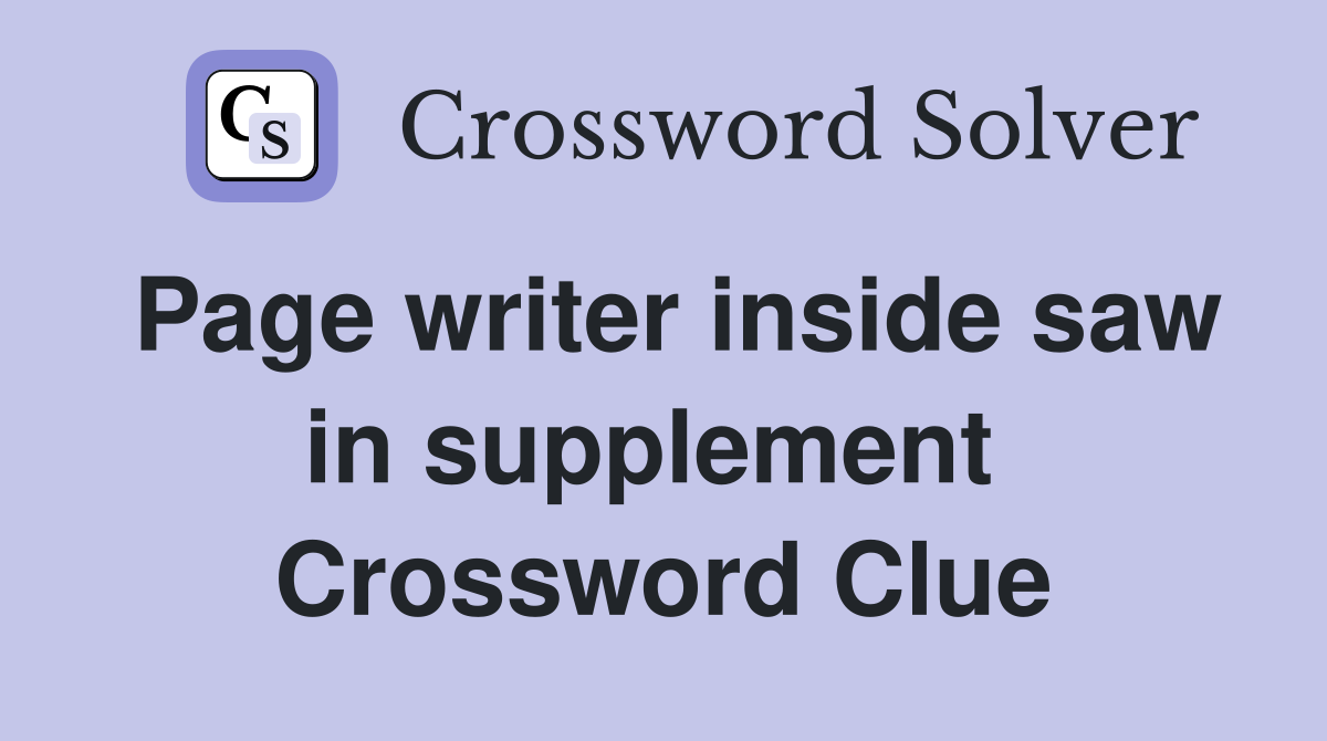 Page writer inside saw in supplement  Crossword Clue