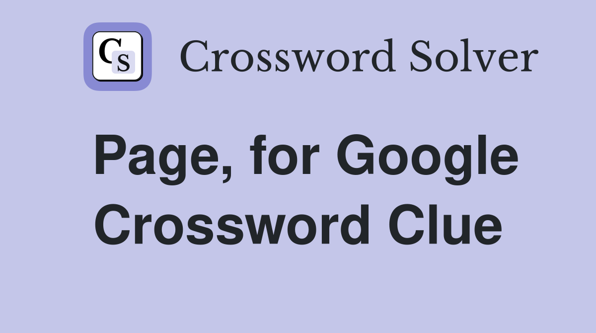 Page, for Google Crossword Clue
