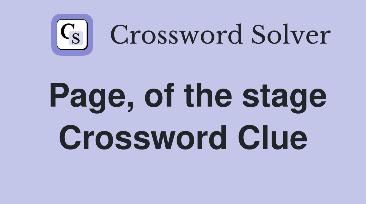 Page, of the stage Crossword Clue