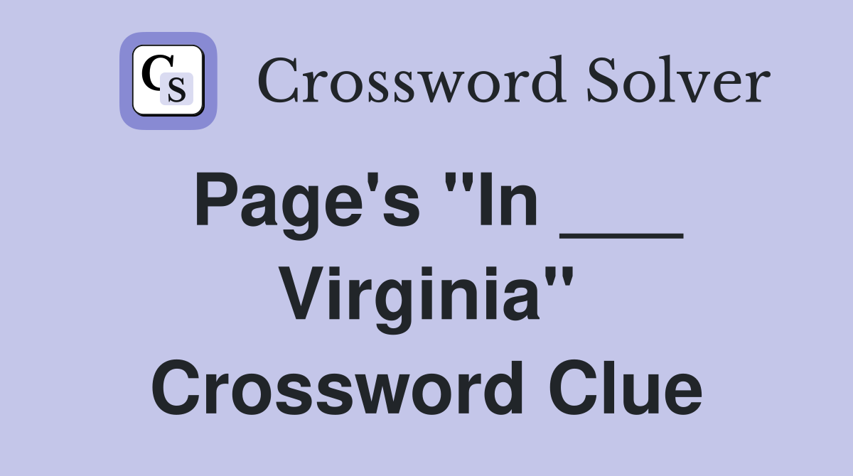 Page's "In ___ Virginia" Crossword Clue