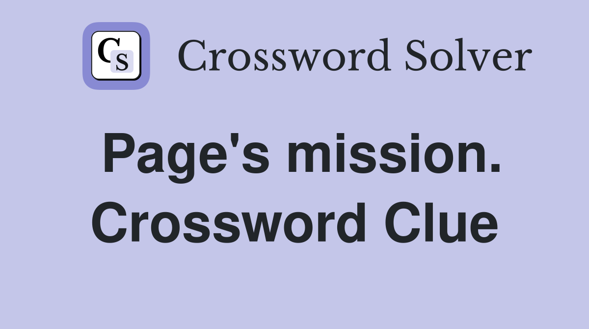 Page's mission. Crossword Clue