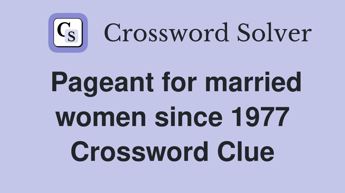 Pageant for married women since 1977 Crossword Clue