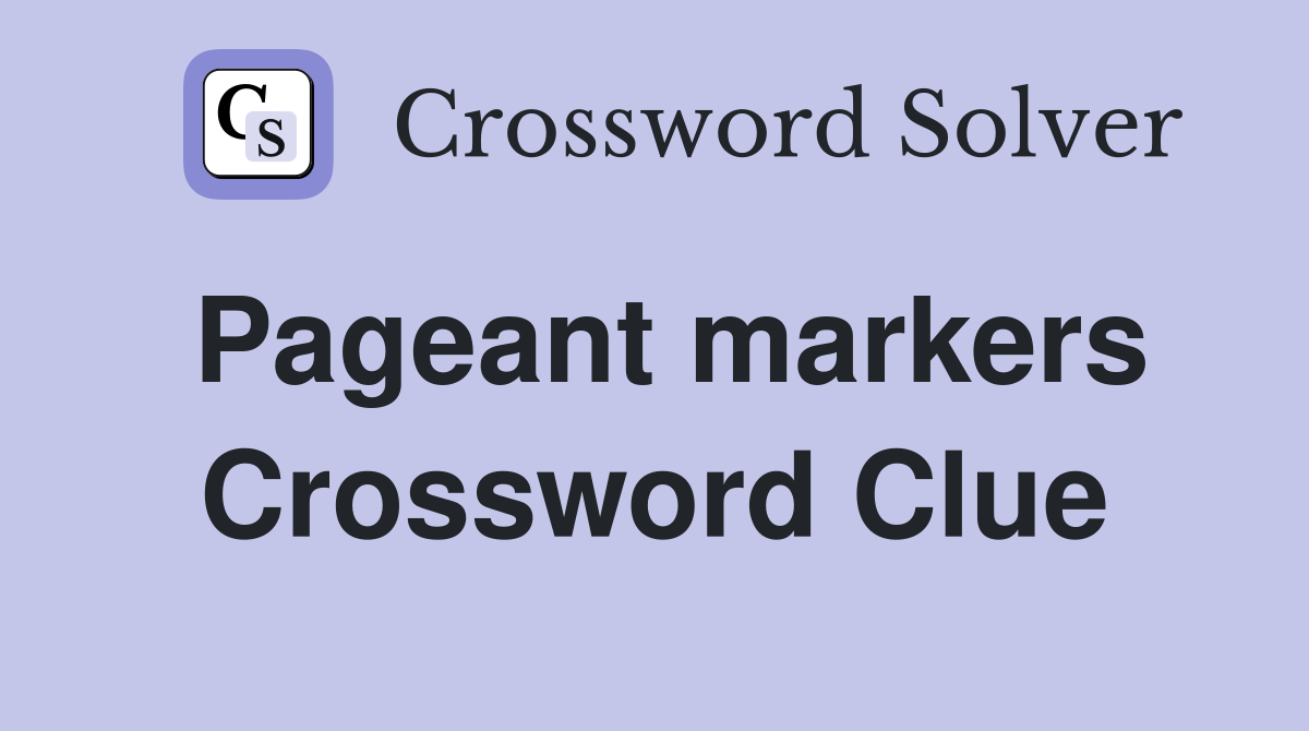 Pageant markers Crossword Clue
