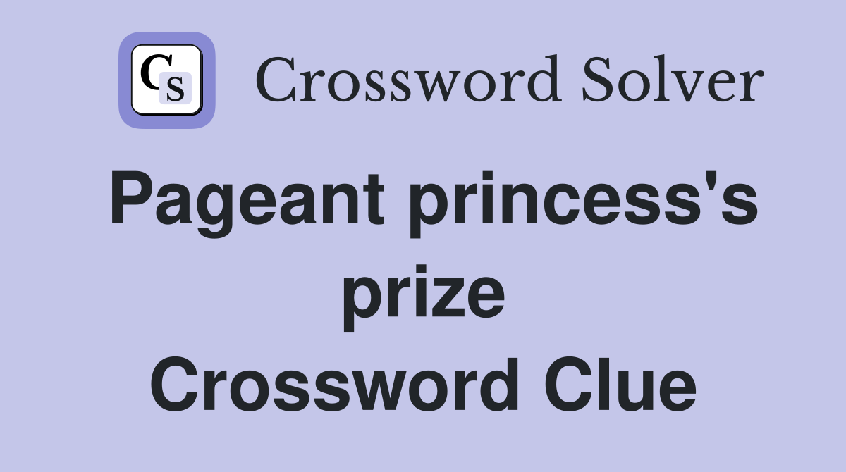 Pageant princess's prize Crossword Clue