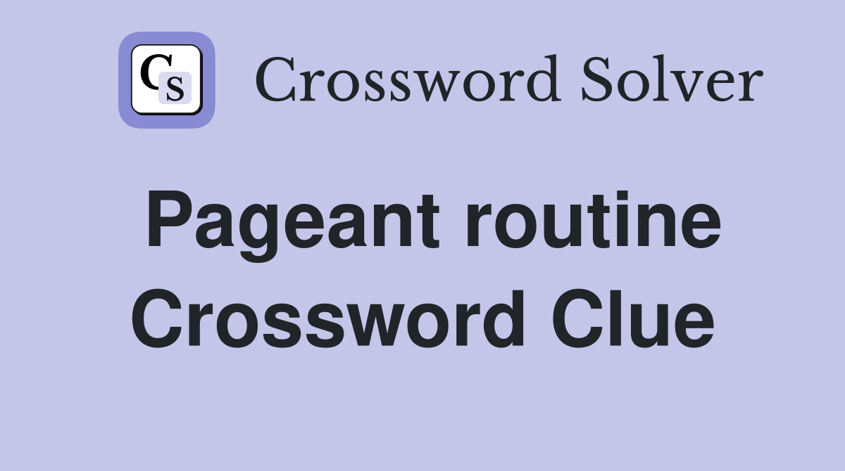 Pageant routine Crossword Clue