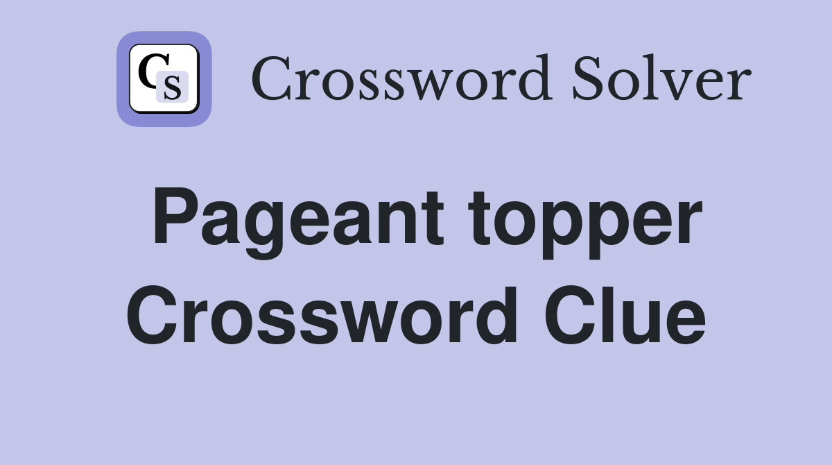 Pageant topper Crossword Clue