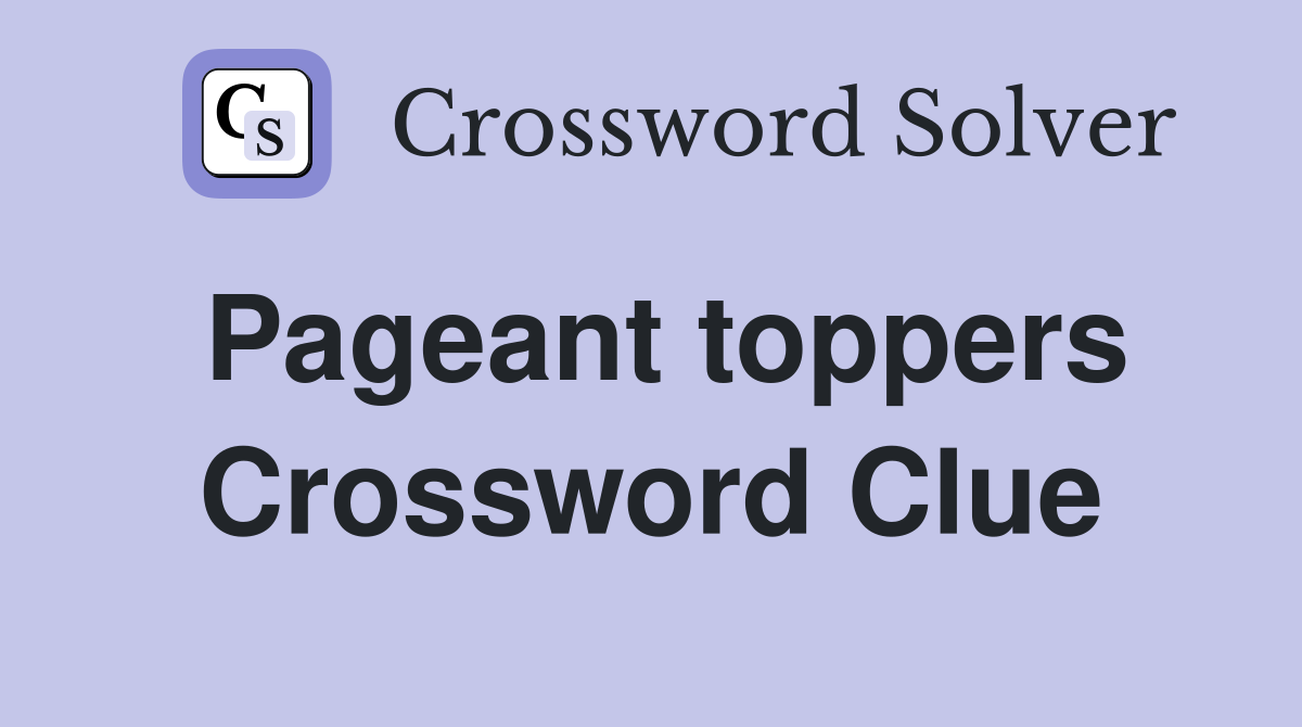 Pageant toppers Crossword Clue