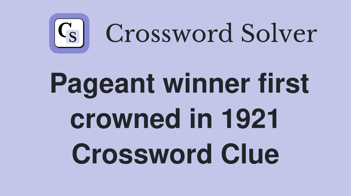 Pageant winner first crowned in 1921 Crossword Clue
