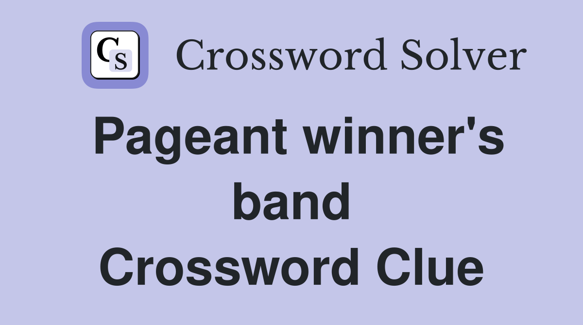 Pageant winner's band Crossword Clue