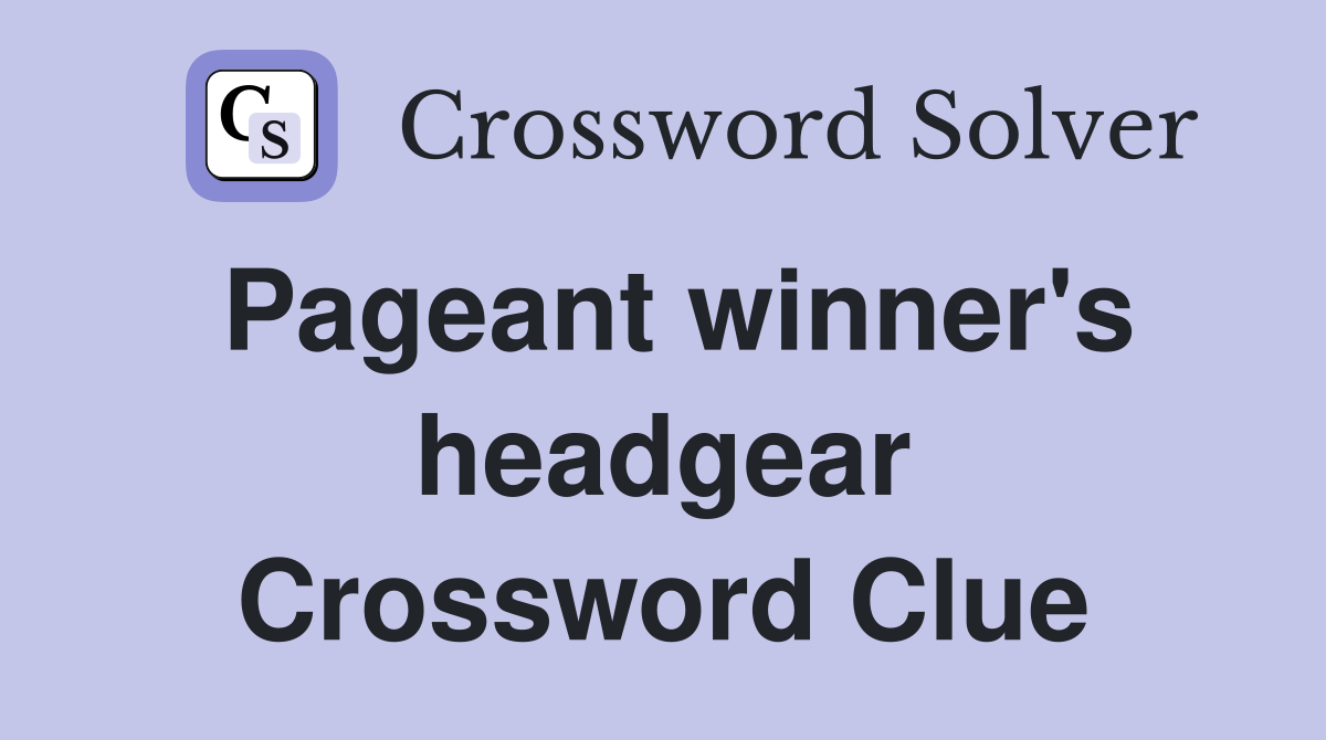 Pageant winner's headgear Crossword Clue