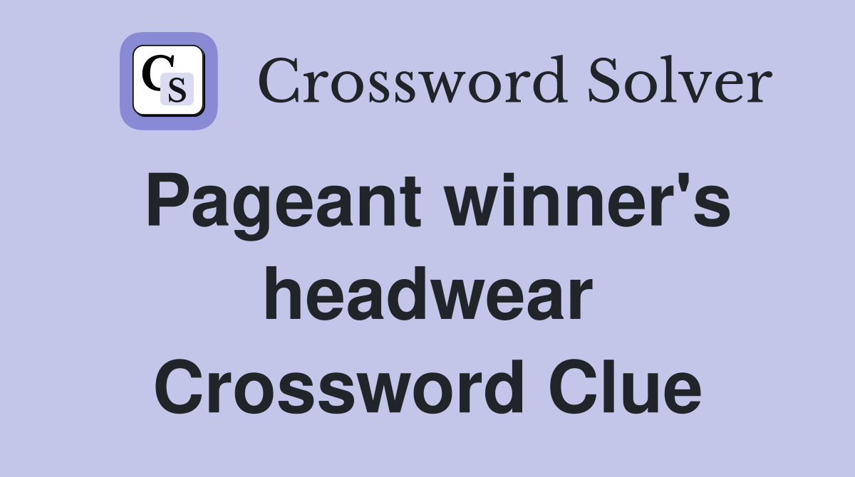 Pageant winner's headwear Crossword Clue
