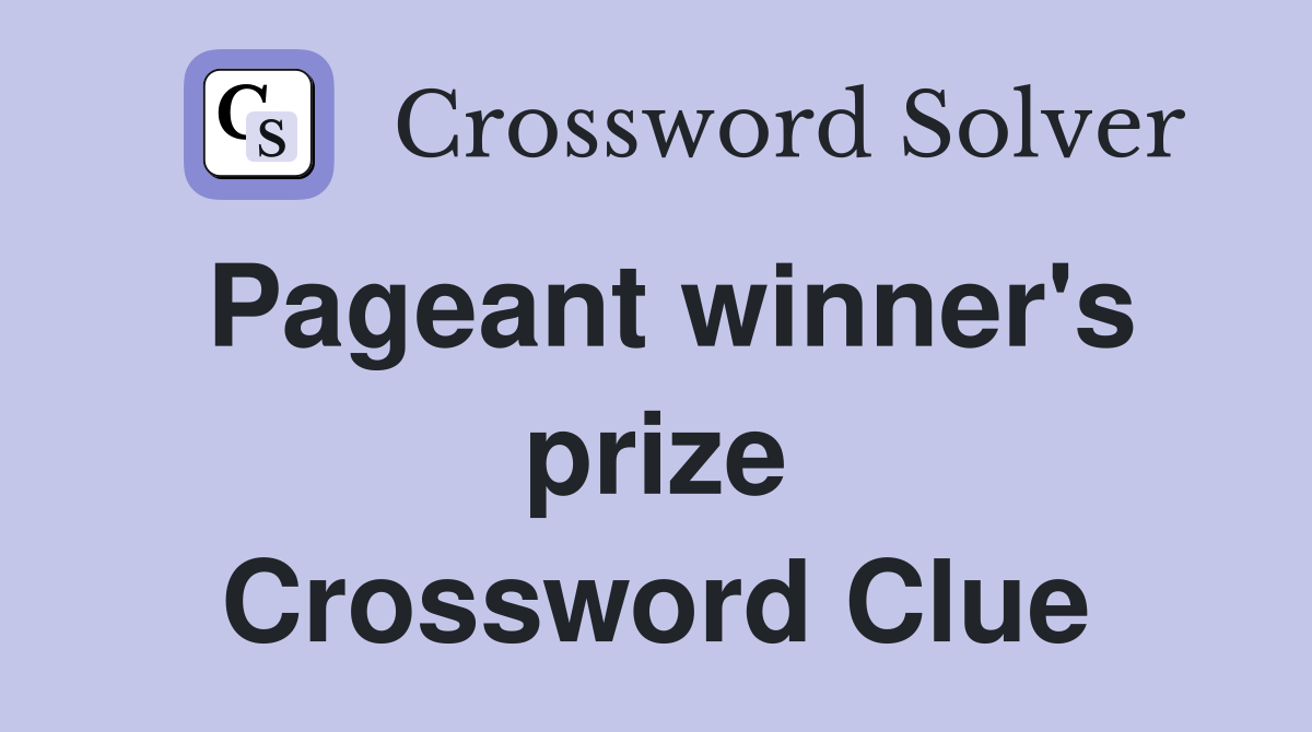 Pageant winner's prize Crossword Clue