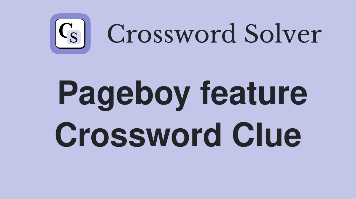 Pageboy feature Crossword Clue