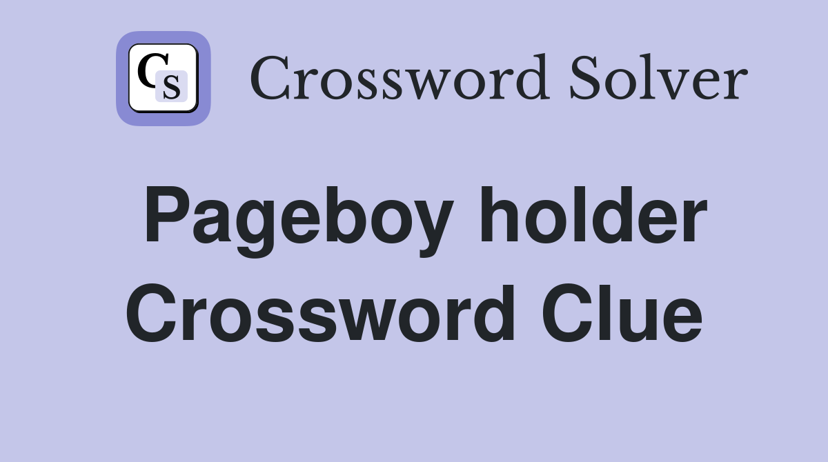 Pageboy holder Crossword Clue