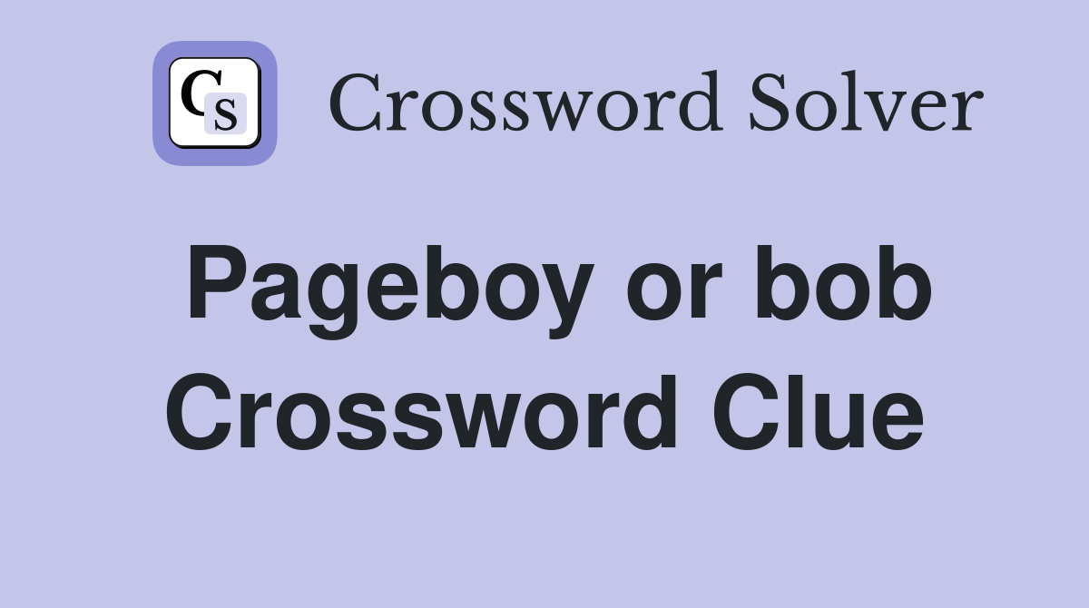 Pageboy or bob Crossword Clue
