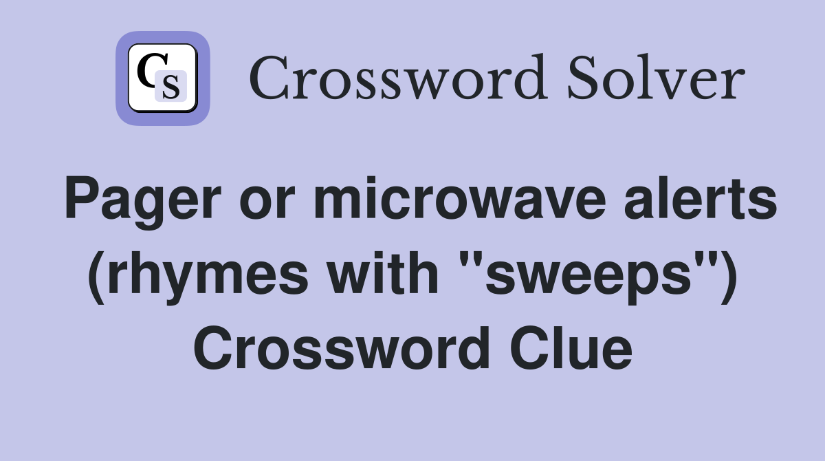 Pager or microwave alerts (rhymes with "sweeps") Crossword Clue